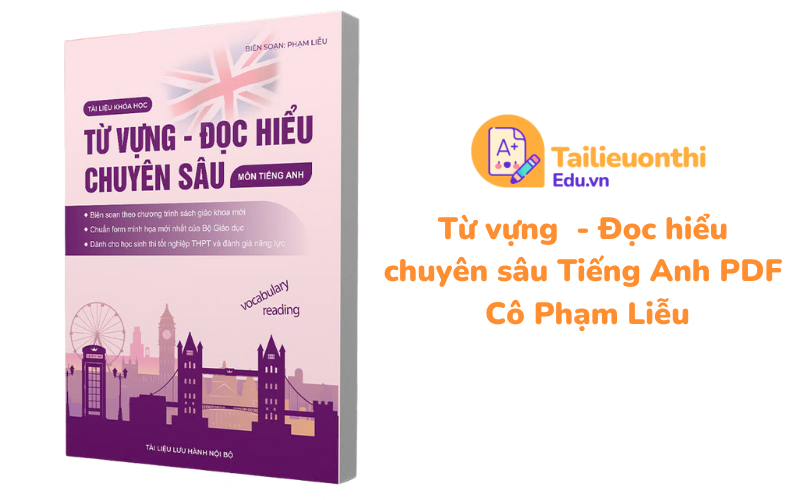 Từ vựng - Đọc hiểu chuyên sâu Tiếng Anh PDF Cô Phạm Liễu